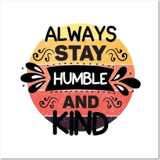 Always stay humble and kind Posters and Art